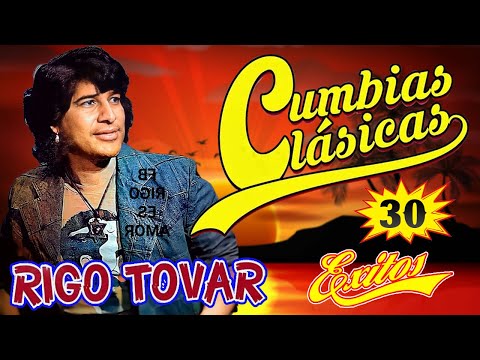 LO MEJOR DE RIGO TOVAR CUMBIAS VIEJITAS MIX 🌞 30 EXITOS INOLVIDABLES 🌞 CUMBIAS PARA BAILAR MIX 🌞