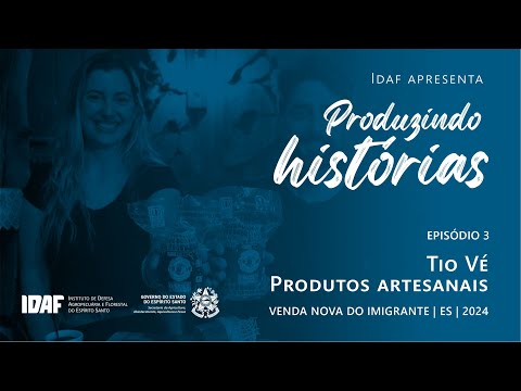 Produzindo histórias – Tio Vé Produtos Artesanais – Episódio 3 (3/7)