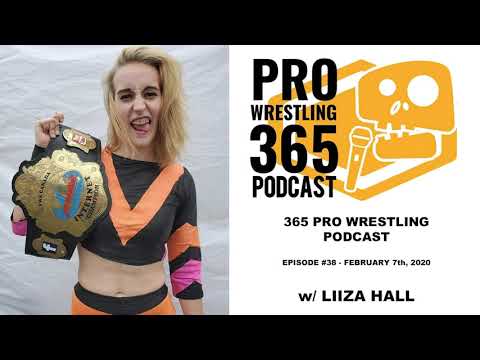 365 Pro Wrestling Podcast - #38 w/ Liiza Hall
