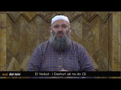 El Vedud - I Dashuri që na do (3) - Hoxhë Bekir Halimi