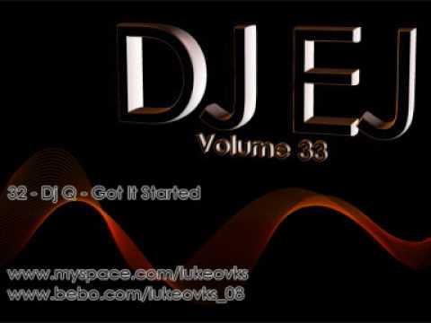 DJ EJ Vol 33 - 32 - Dj Q - Got It Started