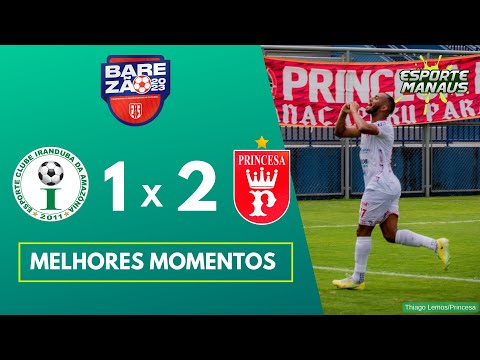 IRANDUBA 1 x 2 PRINCESA | MELHORES MOMENTOS | 1ª RODADA DO CAMPEONATO AMAZONENSE 2023