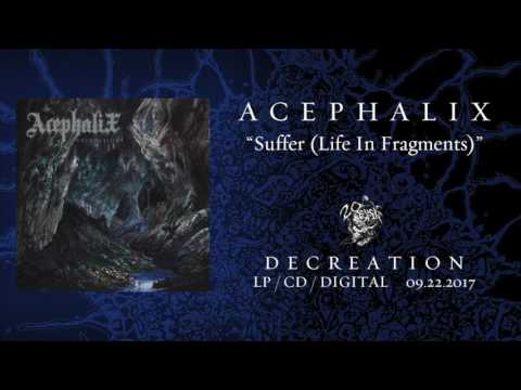 ACEPHALIX - Suffer (Life In Fragments) (From 'Decreation' LP 2017)