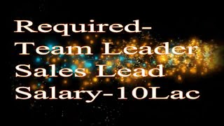 Team Leader,Team Lead Required Salary 10Lacs