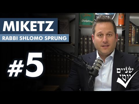 Shnayim Yomi - Miketz - Chamishi - #5