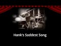 Hank's Saddest Song  - Now You're Gone
