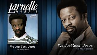 Larnelle Harris - I&#39;ve Just Seen Jesus (Feat. Sandi Patti)