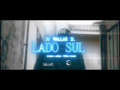 DJ Wallax 2L - Lado Sul (dir. @willianschastk)