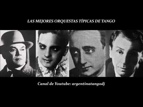 LAS MEJORES ORQUESTAS TÍPICAS: CANARO, CALÓ, D'ARIENZO & DE ANGELIS (TANGOS INOLVIDABLES)