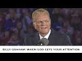 When God Gets Your Attention Billy Graham Classic Sermon