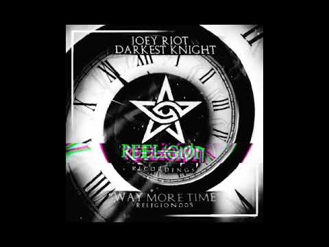 Joey Riot vs Darkest Knight - Way More Time (Extended Radio Edit)