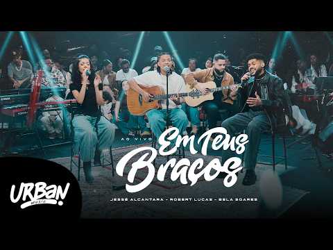 Jessé Alcântara, Robert Lucas e Bela Soares | Em Teus Braços [Clipe Oficial]