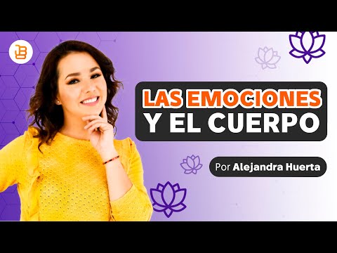 Emotions and the body Alejandra Huerta
