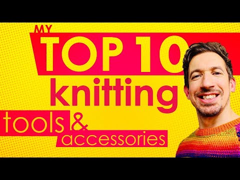 10 Knitting Tools and Accessories for every knitter