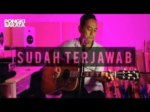 SUDAH TERJAWAB - PONGKI BARATA LIVE Sessions