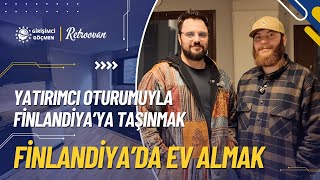 Yatırımcı Oturumuyla Finlandiya’ya Taşınmak | Finlandiya’da Ev Almak