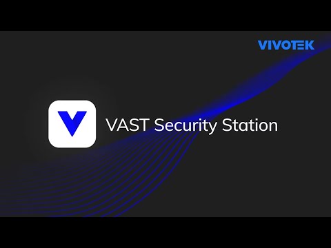 VAST Security Station - Your Gateway to Intelligent Security