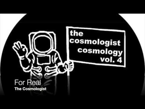 The Cosmologist - For Real