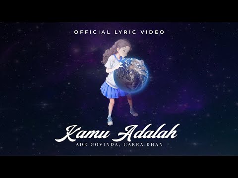 Ade Govinda, Cakra Khan - Kamu Adalah (Official Lyric Video)