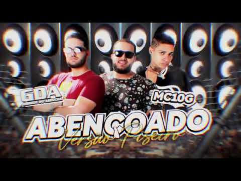 MC 10G E OS GÊMEOS DO ARROCHA - ABENÇOADO VERSÃO PISEIRO