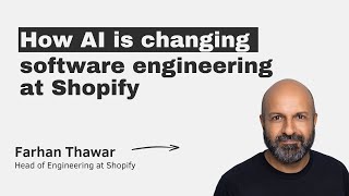 How AI is changing software engineering at Shopify with Farhan Thawar