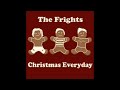The Frights Christmas Everyday