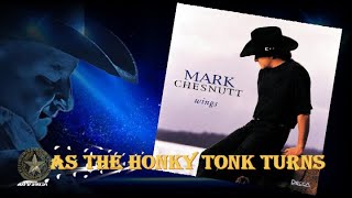 Mark Chesnutt -  As The Honky Tonk Turns (1995)