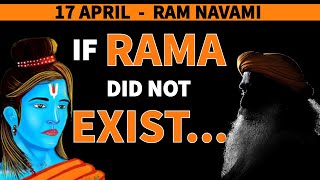 If Ram Did Not Exist... | 17 April | Rama Navami | Lord Rama | Best Motivation | ft.Sadhguru