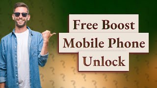 Can I unlock my Boost Mobile phone for free?