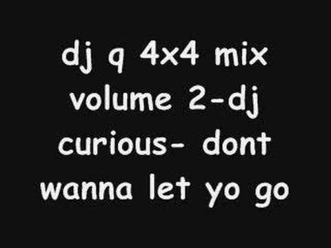 dj q 4x4 mix volume 2- dj curious-dont wanna let you go