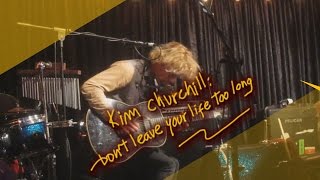Kim Churchill: Don't Leave Your Life Too Long
