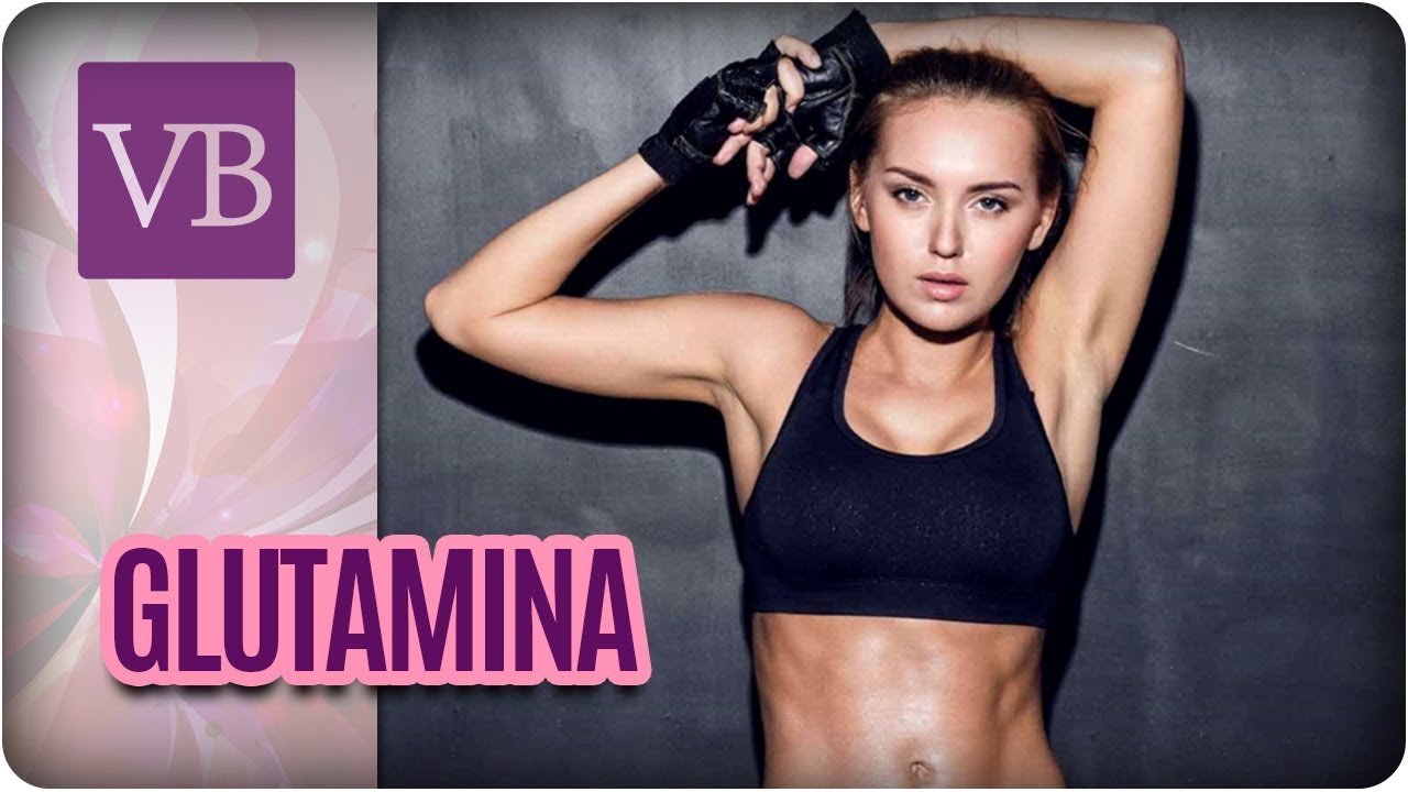Benefícios do Suplemento Glutamina - Você Bonita (06/04/18)
