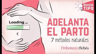 ADELANTAR EL #PARTO ⏰🏥 7 Métodos Naturales