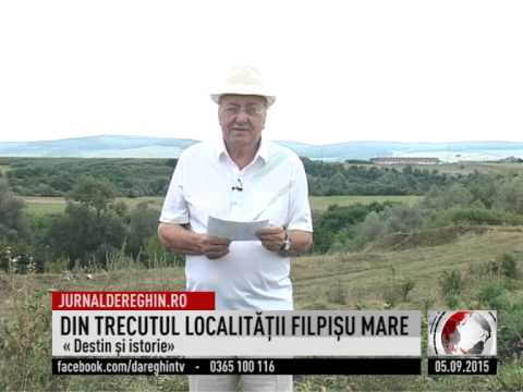 DIN TRECUTUL LOCALITĂŢII FILPIŞU MARE (2015 08 29)