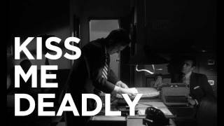 Three Reasons: Kiss Me Deadly - The Criterion Collection