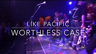 LIKE PACIFIC - WORTHLESS CASE LIVE IN LONDON ONTARIO