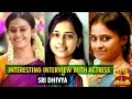 Interesting Interview With Actress Sri Divya Thanthi TV
