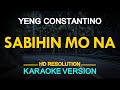 SABIHIN MO NA - Yeng Constantino 🎙️ [ KARAOKE ] 🎵