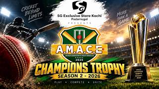 SG EXCLUSIVE STORE PADAMUKAL PRESENTS-  AMACE CHAMPIONS TROPHY SEASON 