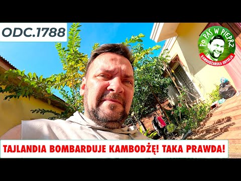 Tajlandia bombarduje Kambodżę! Taka jest prawda! Wyprzedaję się! Odc.1788
