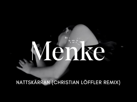Menke - Nattskärran (Christian Löffler Remix) - (Official Music Video)