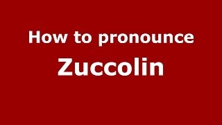 How to pronounce Zuccolin