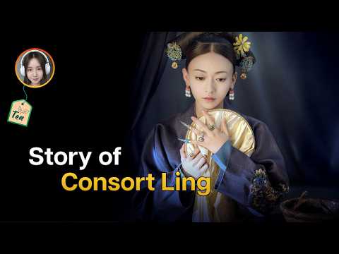 Story of Consort Ling's Life from Palace Maid to Cinderella Empress | Tea with Amy