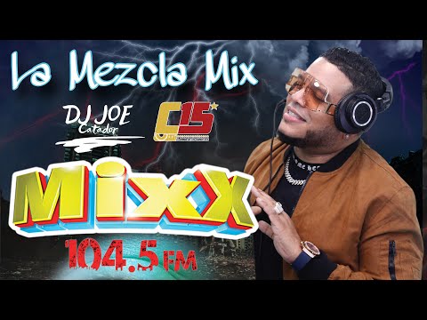 6TA VERSION LA MEZCLA MIXX CON DJ JOE CATADOR POR LA EMISORA MIXX 104 5 LaMezclaMixx104 5