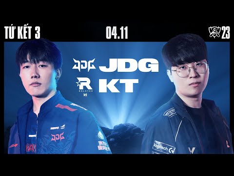 JDG vs KT (BO5) | CKTG 2023 - TỨ KẾT 3