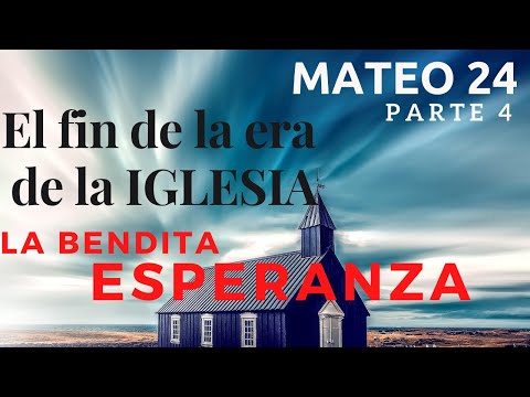 Mateo capítulo 24 - pt 4 - El fin de la era de la iglesia - El evangelio será proclamado