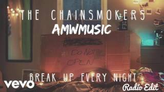 The Chainsmokers - Break Up Every Night (Radio Edit)