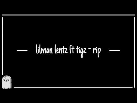 lilman lentz ft tigz - R.I.P | @lilman_lentz