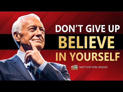 BELIEVE IN YOURSELF | Brian Tracy's Life Advice Will Leave you Speechless ( WATCH THIS EVERYDAY)