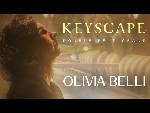 OLIVIA BELLI Double Felt Grand | Keyscape Sessions